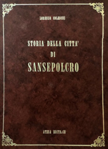 Storia della città di Sansepolcro (rist. anast. 1886) - Lorenzo Coleschi