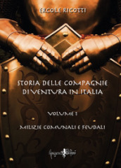 Storia delle compagnie di ventura in Italia. 1: Milizie comunali e feudali