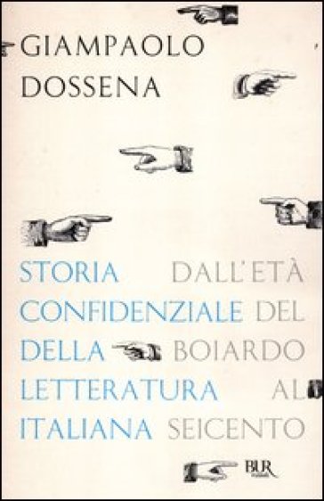 Storia confidenziale della letteratura italiana. 2: Dall'età del Boiardo al Seicento - Giampaolo Dossena