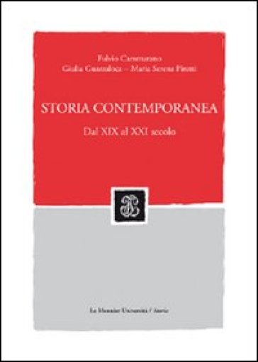 Storia contemporanea. Dal XIX al XXI secolo. Con CD-ROM - Giulia Guazzaloca - M. Serena Piretti - Fulvio Cammarano