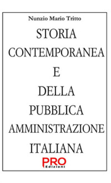 Storia contemporanea e della Pubblica Amministrazione italiana - Nunzio Mario Tritto