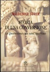 Storia di una conversione. La quaresima con sant Agostino