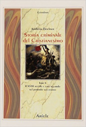 Storia criminale del cristianesimo. 10.Il XVIII secolo e uno sguardo sul periodo successivo