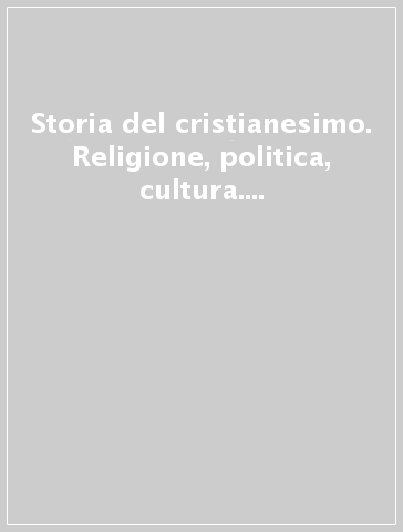 Storia del cristianesimo. Religione, politica, cultura. 3.Le Chiese d'Oriente e d'Occidente (432-610)