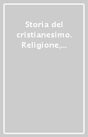 Storia del cristianesimo. Religione, politica, cultura. 3.Le Chiese d