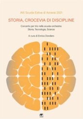 Storia, crocevia di discipline. Concerto per trio nella scuola-orchestra: storia, tecnologia, scienze