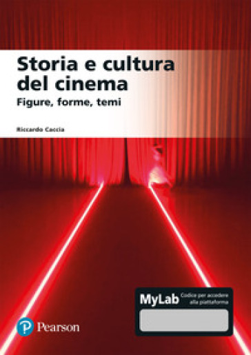 Storia e cultura del cinema. Figure, forme, temi. Ediz. mylab - Riccardo Caccia