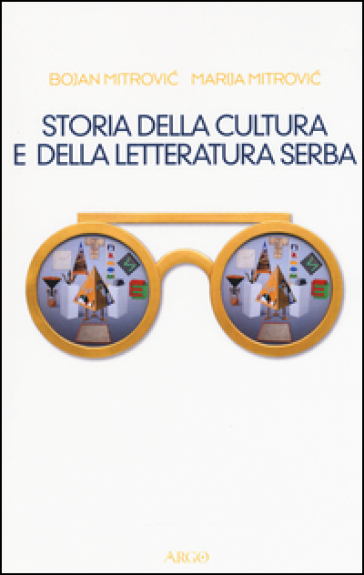 Storia della cultura e della letteratura serba - Bojan Mitrovic - Marija Mitrovic