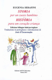 Storia per un cuore bambino-Historia para um coraçao criança. Ediz. bilingue