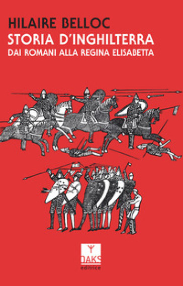 Storia d'Inghilterra. Dai romani alla regina Elisabetta - Hilaire Belloc