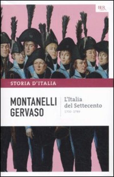 Storia d'Italia. 6: L' Italia del Settecento (1700-1789) - Indro Montanelli - Roberto Gervaso