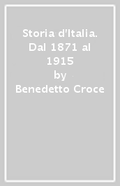 Storia d Italia. Dal 1871 al 1915