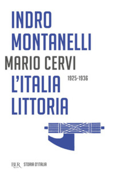 Storia d'Italia. L' Italia littoria (1925-1936) - Indro Montanelli - Mario Cervi