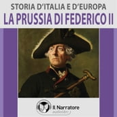 Storia d Italia e d Europa - vol. 49 - La Prussia di Federico II