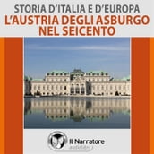 Storia d Italia e d Europa - vol. 40 - L Austria degli Asburgo nel XVII secolo