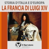 Storia d Italia e d Europa - vol. 39 - La Francia di Luigi XIV