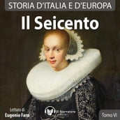 Storia d Italia e d Europa - Tomo VI - Il Seicento