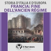 Storia d Italia e d Europa - vol. 54 - Francia: la fine dell Ancien Régime