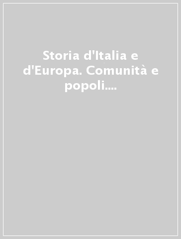 Storia d'Italia e d'Europa. Comunità e popoli. 5.Dall'Ancien regime all'Età napoleonica