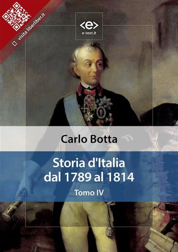 Storia d'Italia dal 1789 al 1814. Tomo IV - Carlo Botta