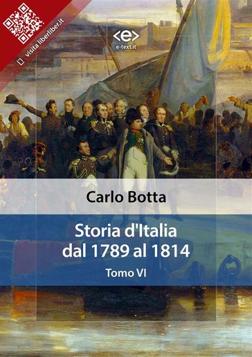 Storia d'Italia dal 1789 al 1814. Tomo VI - Carlo Botta