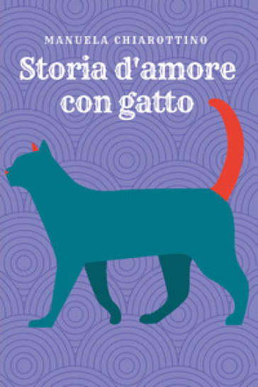 Storia d'amore con gatto - Manuela Chiarottino | 