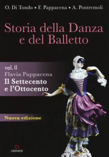 Storia della danza e del balletto. Per le Scuole superiori. 2: Il Settecento e l'Ottocento