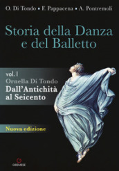 Storia della danza e del balletto. Per le Scuole superiori. Con espansione online. Vol. 1: Dall