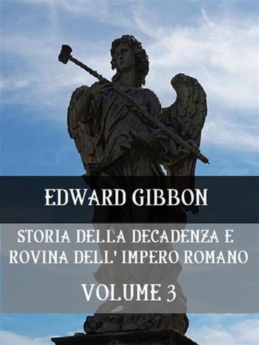 Storia della decadenza e rovina dell'Impero Romano Volume 3 - Edward Gibbon