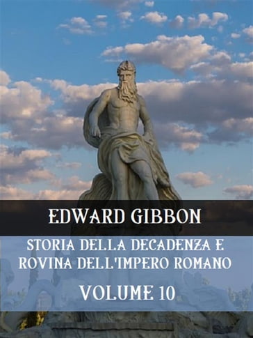 Storia della decadenza e rovina dell'Impero Romano Volume 10 - Edward Gibbon
