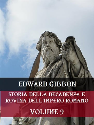 Storia della decadenza e rovina dell'Impero Romano Volume 9 - Edward Gibbon