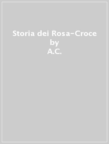 Storia dei Rosa-Croce - A.C.