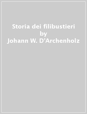 Storia dei filibustieri - Johann W. D
