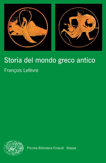 Storia del mondo greco antico - Francesca Gazzano - Francois Lefèvre