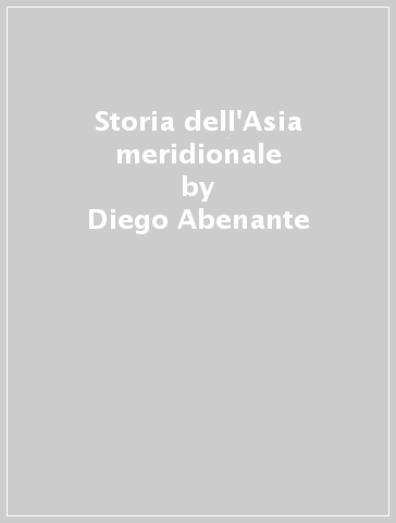 Storia dell'Asia meridionale - Diego Abenante