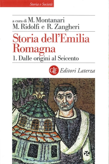 Storia dell'Emilia Romagna. 1. Dalle origini al Seicento - Massimo Montanari - Ridolfi Maurizio - Renato Zangheri