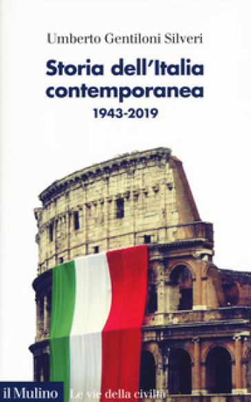 Storia dell'Italia contemporanea 1943-2019 - Umberto Gentiloni Silveri