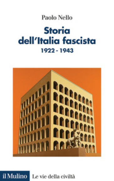 Storia dell'Italia fascista. 1922-1943 - Paolo Nello