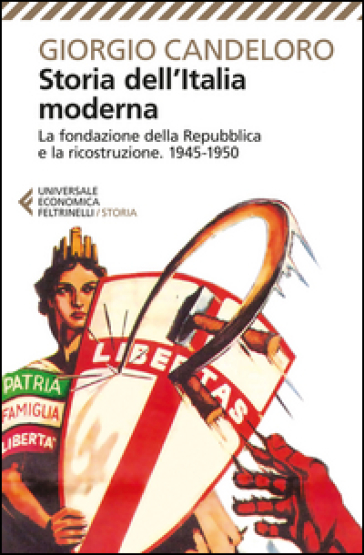 Storia dell'Italia moderna. 11.La fondazione della Repubblica e la ricostruzione (1945-1950) - Giorgio Candeloro