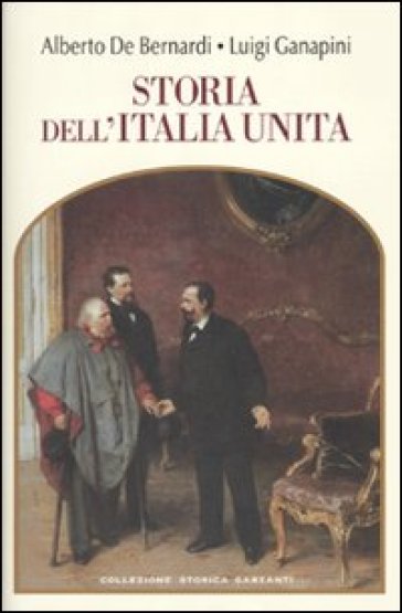 Storia dell'Italia unita - Alberto De Bernardi - Luigi Ganapini