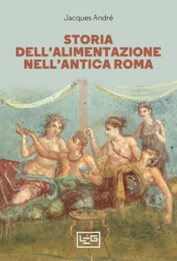 Storia dell'alimentazione nell'antica Roma - Jacques André