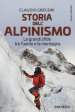 Storia dell alpinismo. Le grandi sfide tra l uomo e la montagna