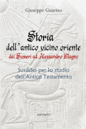 Storia dell antico Vicino Oriente. Dai Sumeri ad Alessandro Magno