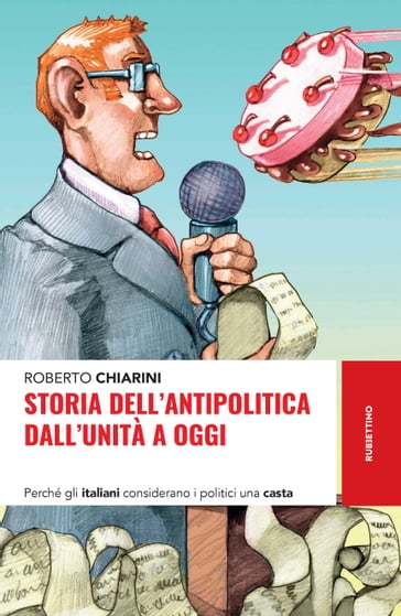Storia dell'antipolitica dall'unità a oggi - Roberto Chiarini