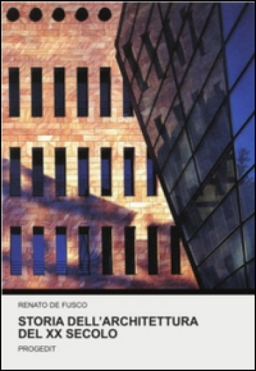 Storia dell'architettura del XX secolo - Renato De Fusco