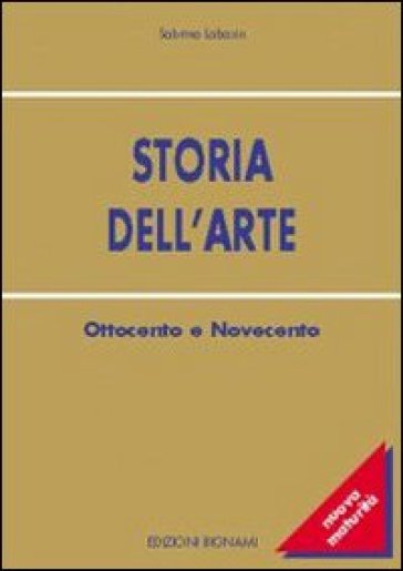 Storia dell'arte. '800-'900. Per le Scuole superiori - S. Labasin