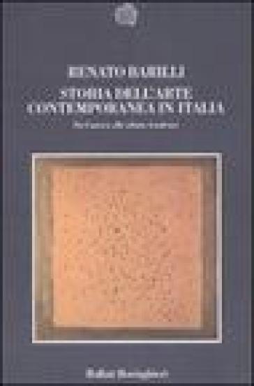 Storia dell'arte contemporanea in Italia. Da Canova alle ultime tendenze 1789-2006. Ediz. illustrata - Renato Barilli