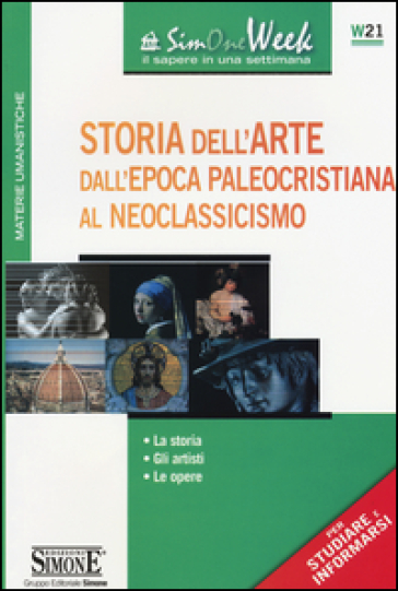 Storia dell'arte dall'epoca paleocristiana al neoclassicismo. La storia. Gli artisti. Le opere