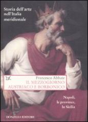 Storia dell arte nell Italia meridionale. 5.Il Mezzogiorno austriaco e borbonico. Napoli, le province, la Sicilia