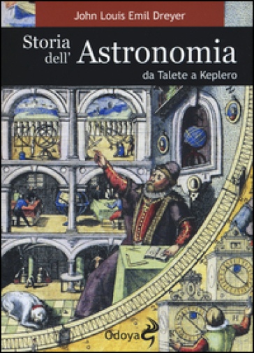 Storia dell'astronomia da Talete a Keplero - John L. E. Dreyer